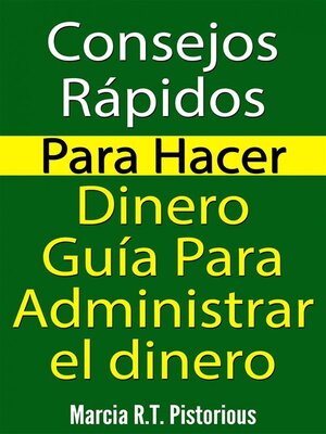cover image of Consejos Rápidos Para Hacer Dinero--Guía Para Administrar El Dinero